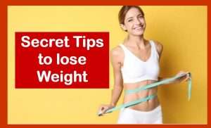 Secret Tips to lose Weight